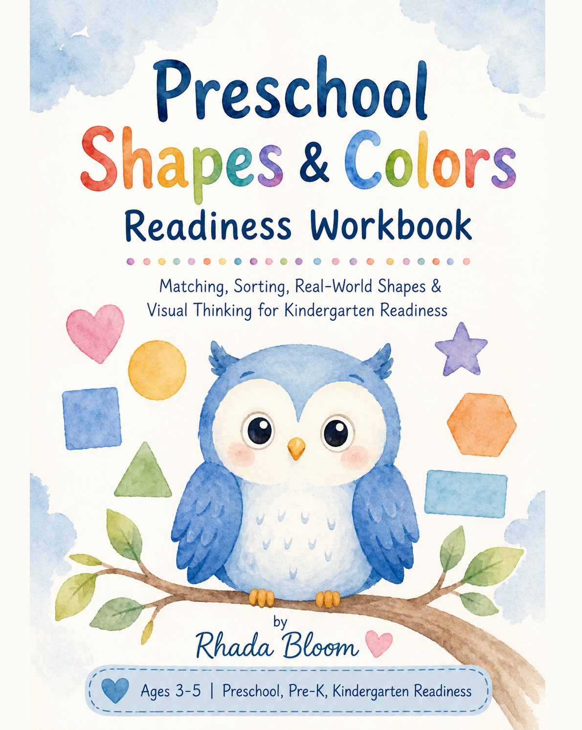 Preschool Shapes & Colors Readiness Workbook: Matching, Sorting, Real-World Shapes & Visual Thinking for Kindergarten Readiness