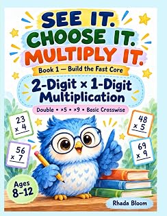 SEE IT. CHOOSE IT. MULTIPLY IT.: 2-Digit × 1-Digit Multiplication